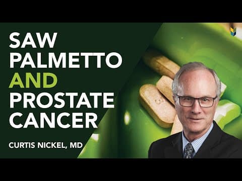 Saw Palmetto For BPH, Prostatitis, & Prostate Cancer | J. Curtis Nickel, MD | #PCRI #sawpalmetto